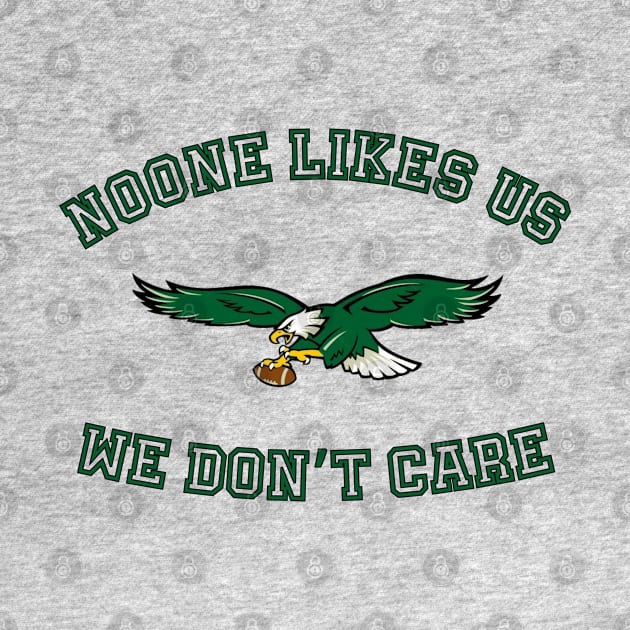 Philadelphia Eagles "Noone Likes Us" [Green Text] by Curious Sausage